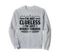 Overthinking Overthinker Funny Sweatshirt - Trendy Graphic Men Women - T-Shirt, Sweatshirt, Hoodie