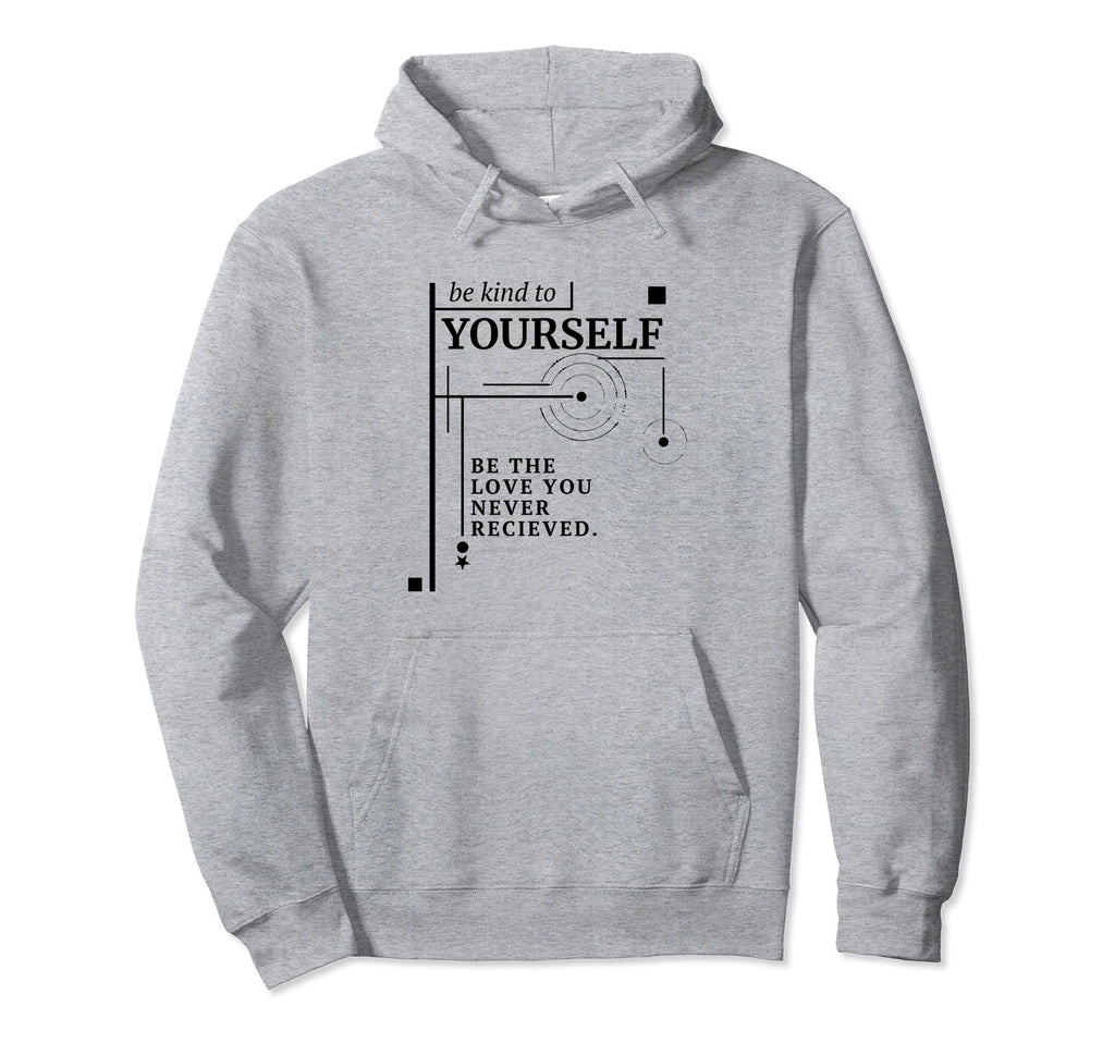 Be Love You Never Recieved Empowering Hoodie - Trendy Graphic for Adults - T-Shirt, Sweatshirt, Hoodie
