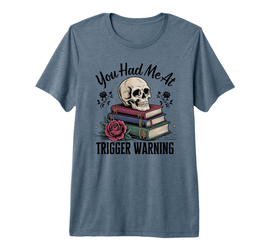 You Had Me Trigger Warning Dark T-Shirt - Streetwear Style for Adults - T-Shirt, Sweatshirt, Hoodie
