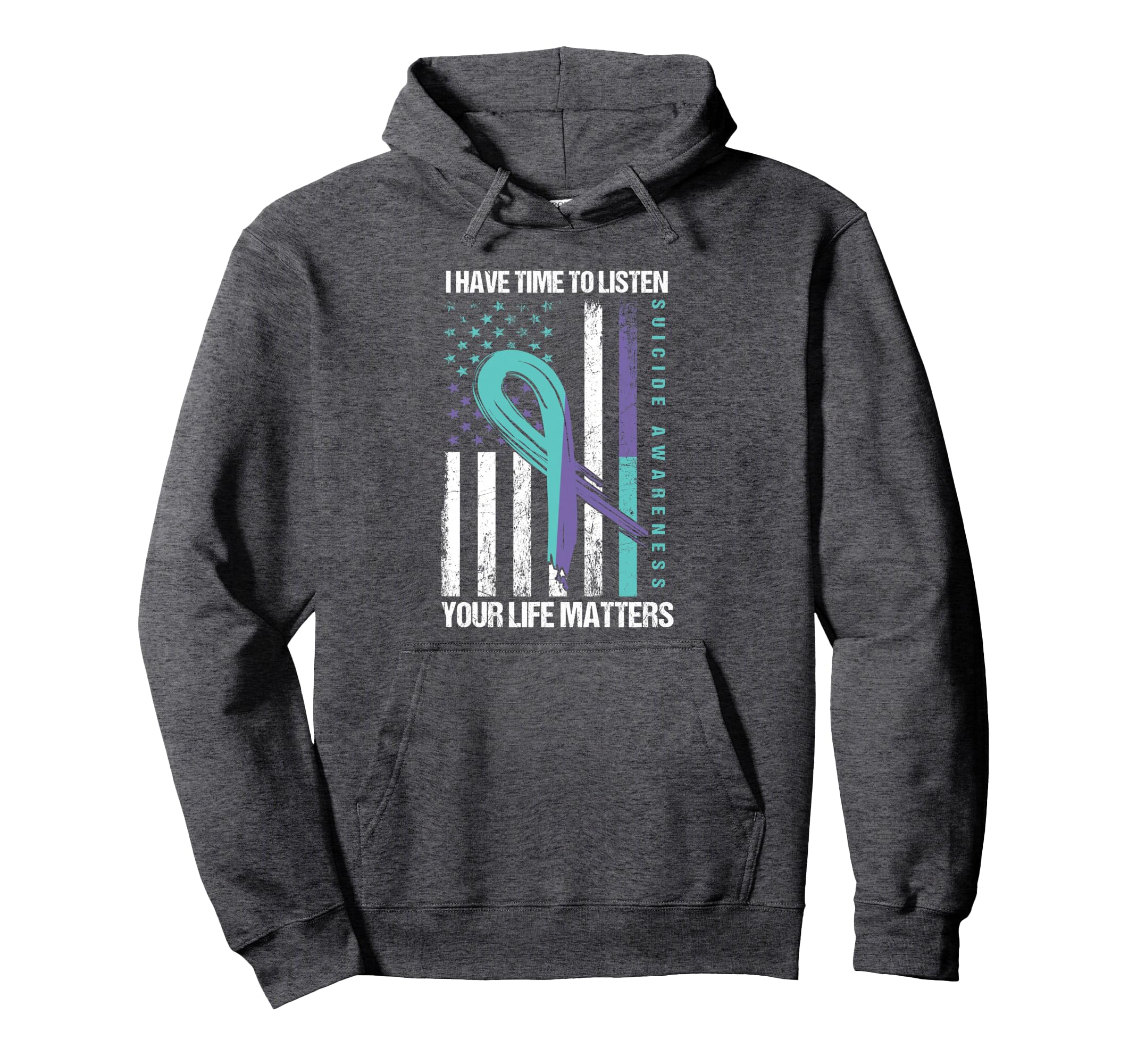 I Have Time To Listen Life Matters Suicide Hoodie - Novelty Apparel Unisex - T-Shirt, Sweatshirt, Hoodie