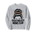 Overstimulated Moms Club Mothers Sweatshirt - Casual Everyday Wear Unisex - T-Shirt, Sweatshirt, Hoodie