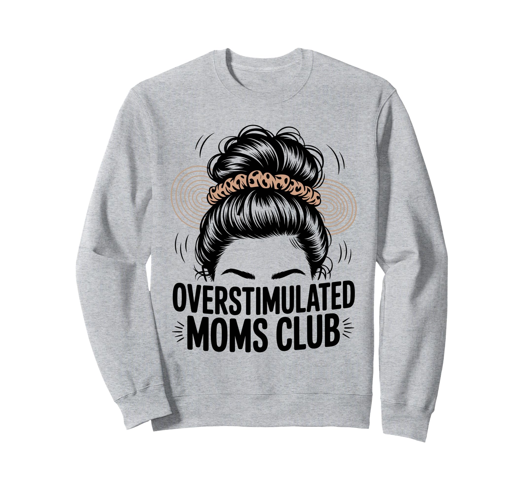 Overstimulated Moms Club Mothers Sweatshirt - Casual Everyday Wear Unisex - T-Shirt, Sweatshirt, Hoodie