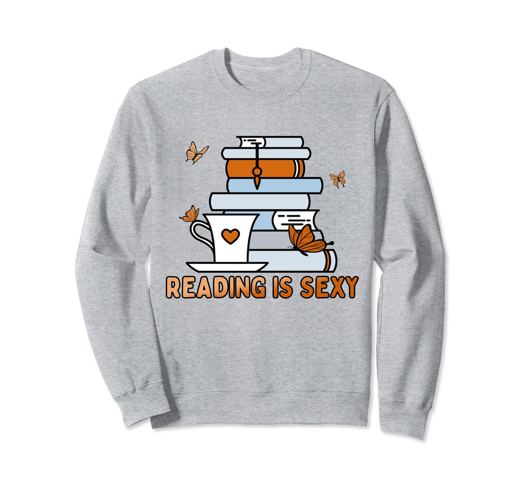 Reading Is Sexy Book Lover Sweatshirt - Casual Everyday Wear Unisex - T-Shirt, Sweatshirt, Hoodie