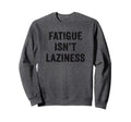 Thyroid Fatigue Truth Chronic Sweatshirt - Streetwear Style Men Women - T-Shirt, Sweatshirt, Hoodie
