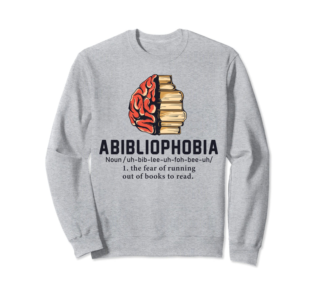 Abibliophobia Definition Funny Sweatshirt - Custom Art Print Men Women - T-Shirt, Sweatshirt, Hoodie