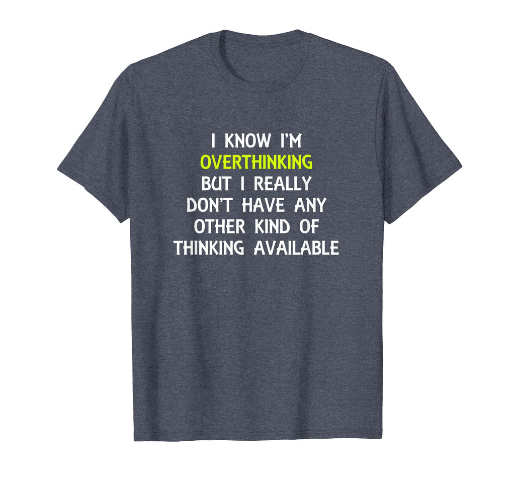 Funny Overthinking Witty Sarcastic T-Shirt - Aesthetic Graphic for Adults - T-Shirt, Sweatshirt, Hoodie