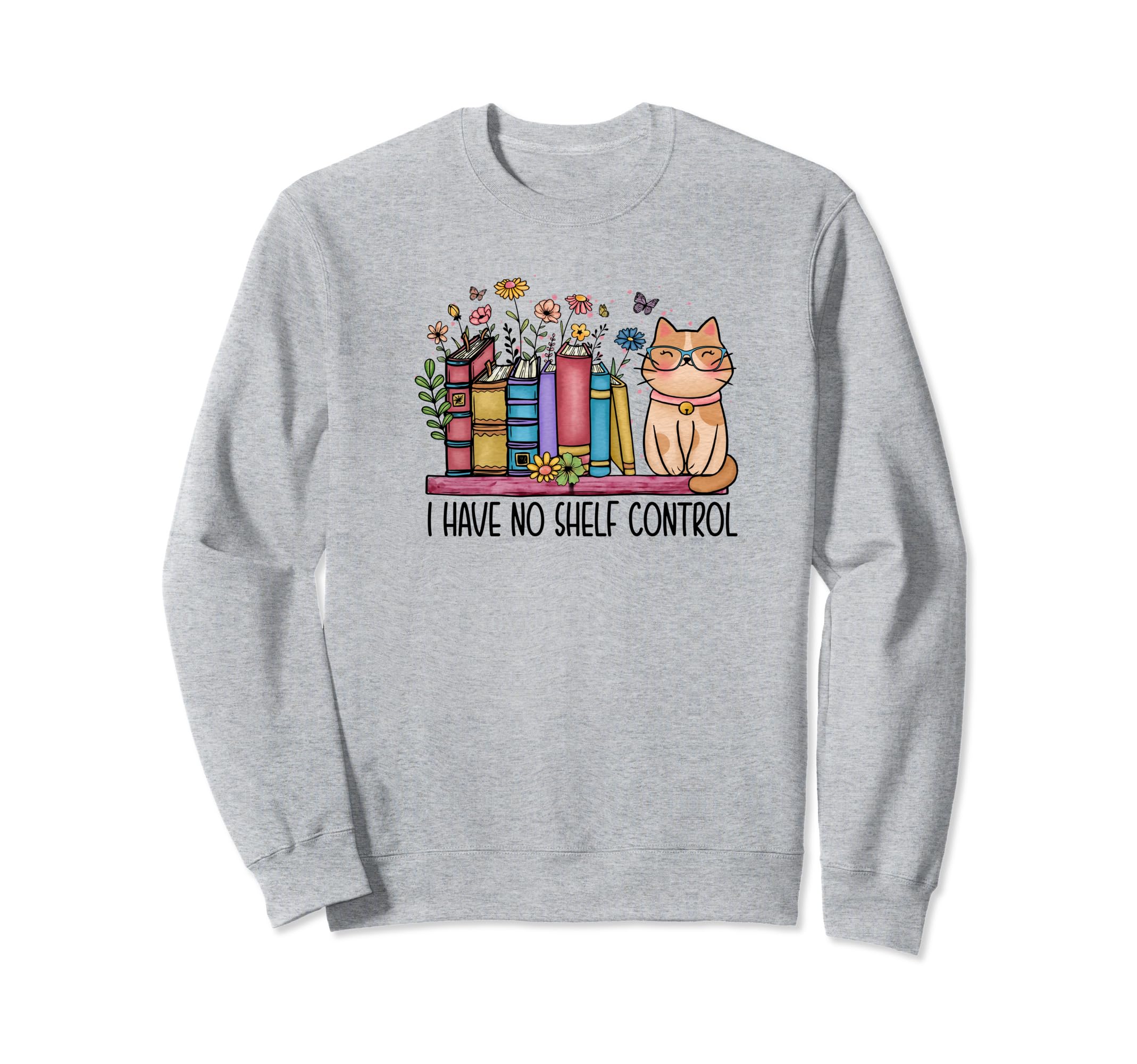 No Shelf Control Loves Books Sweatshirt - Casual Everyday Wear Men Women - T-Shirt, Sweatshirt, Hoodie