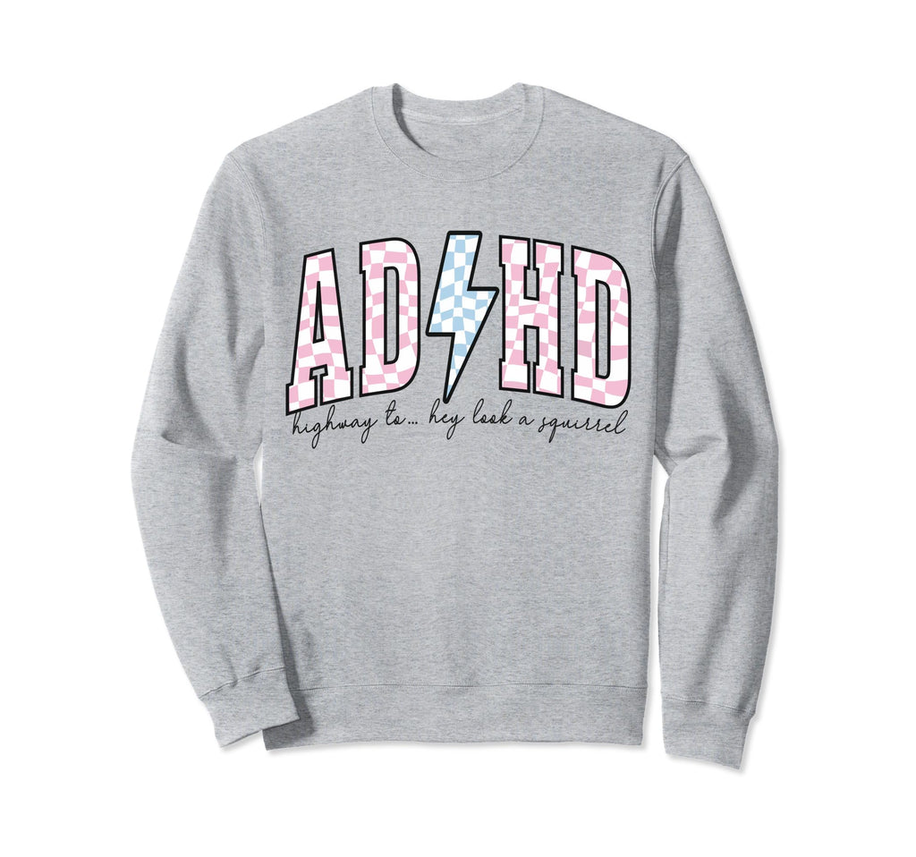 Adhd Funny Mental Health Sweatshirt - Graphic Print Men Women - T-Shirt, Sweatshirt, Hoodie