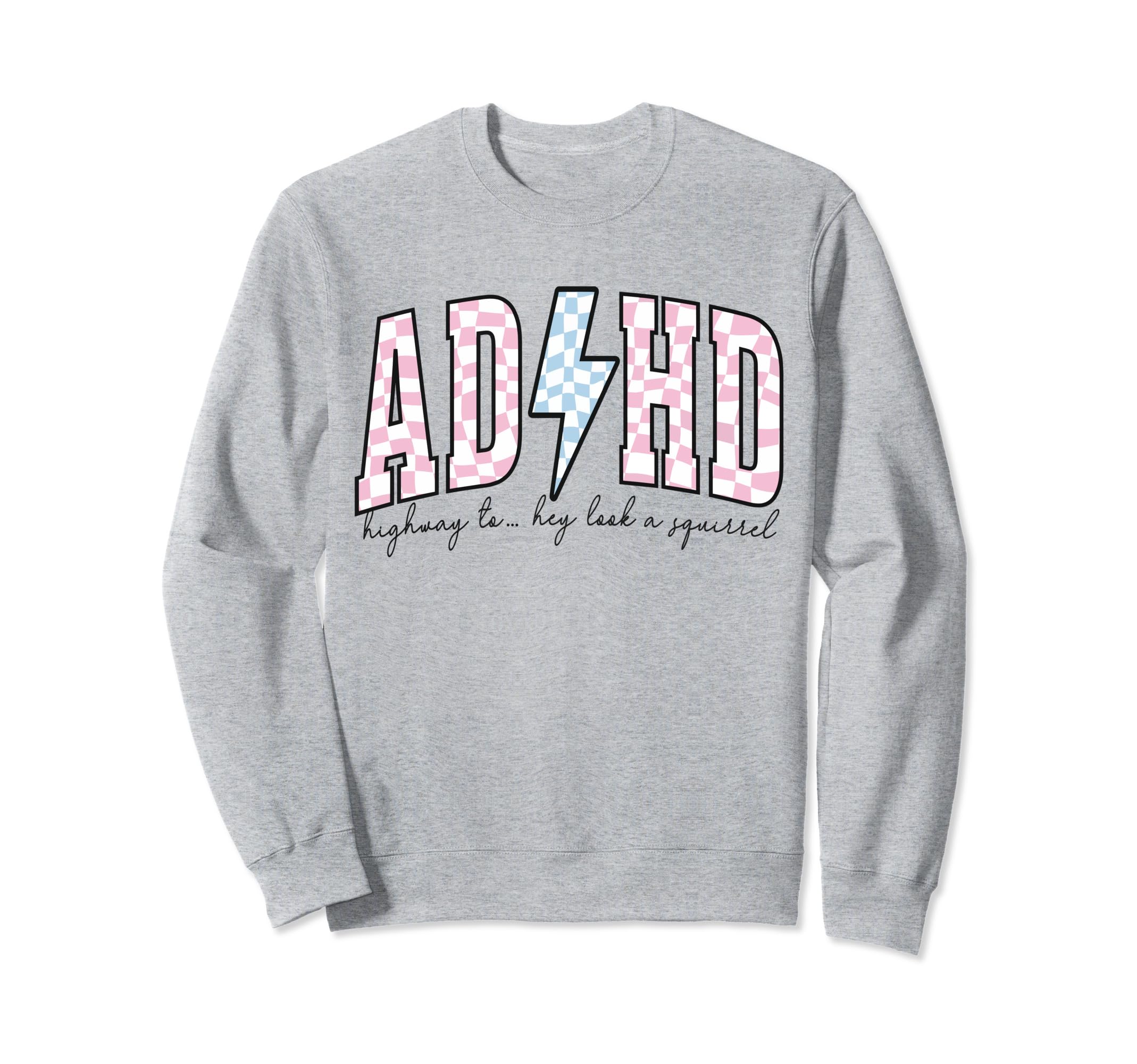 Adhd Funny Mental Health Sweatshirt - Graphic Print Men Women - T-Shirt, Sweatshirt, Hoodie