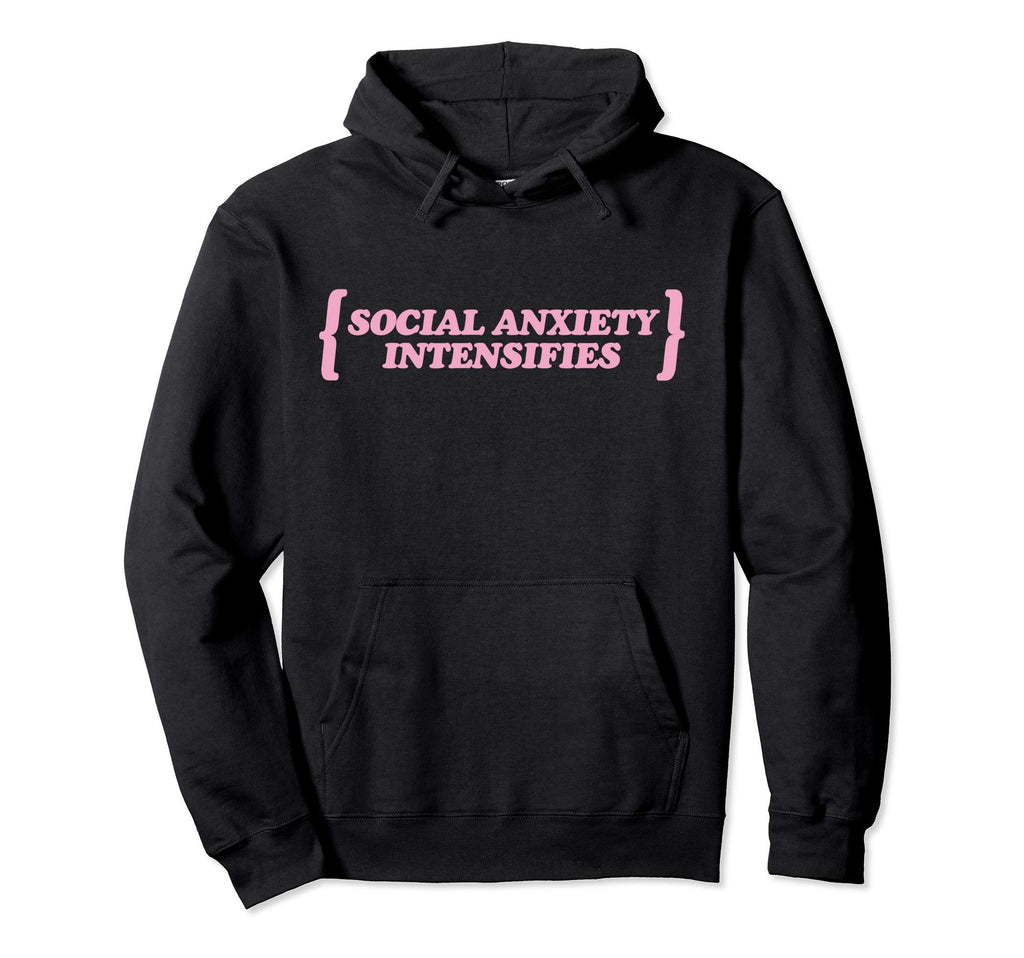Social Anxiety Intensifies Creepy Hoodie - Novelty Apparel for Adults - T-Shirt, Sweatshirt, Hoodie