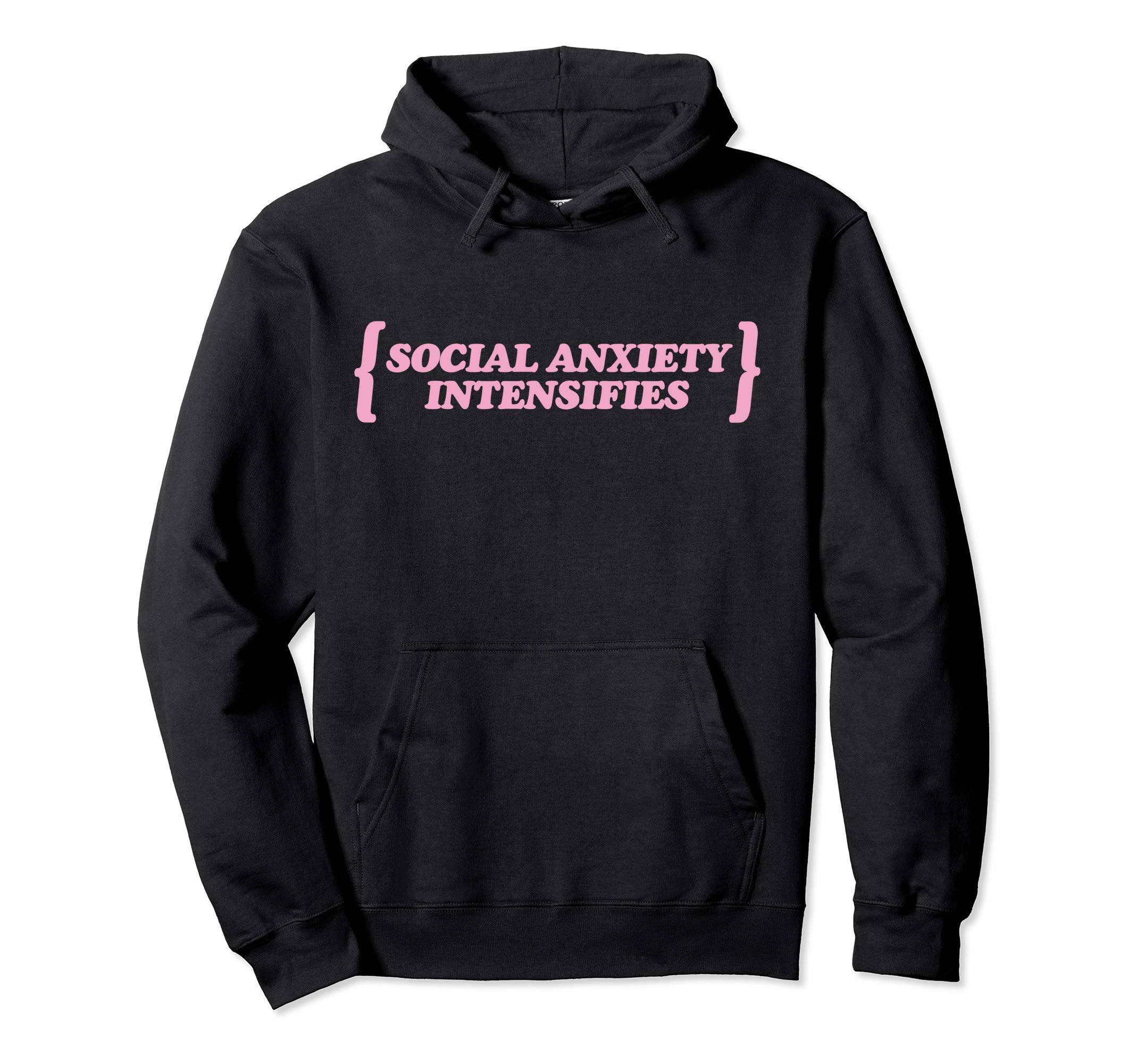Social Anxiety Intensifies Creepy Hoodie - Novelty Apparel for Adults - T-Shirt, Sweatshirt, Hoodie