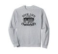 Your Life Is As Good As Your Sweatshirt - Minimalist Print Men Women - T-Shirt, Sweatshirt, Hoodie