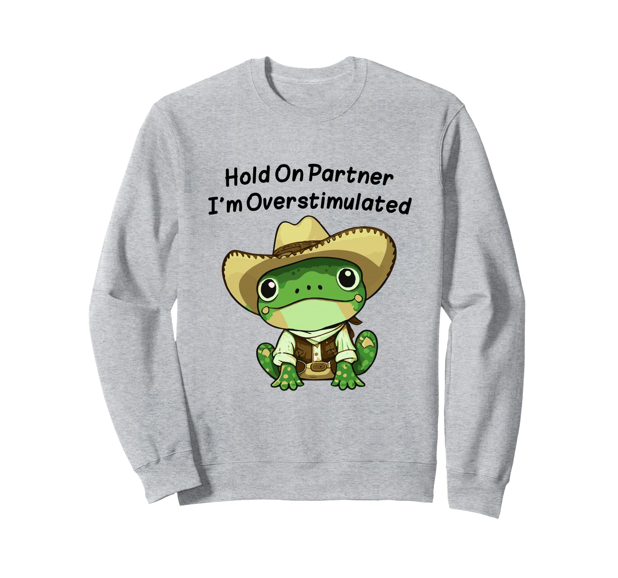 Hold Partner Im Overstimulated Sweatshirt - Fun Novelty Design for Adults - T-Shirt, Sweatshirt, Hoodie