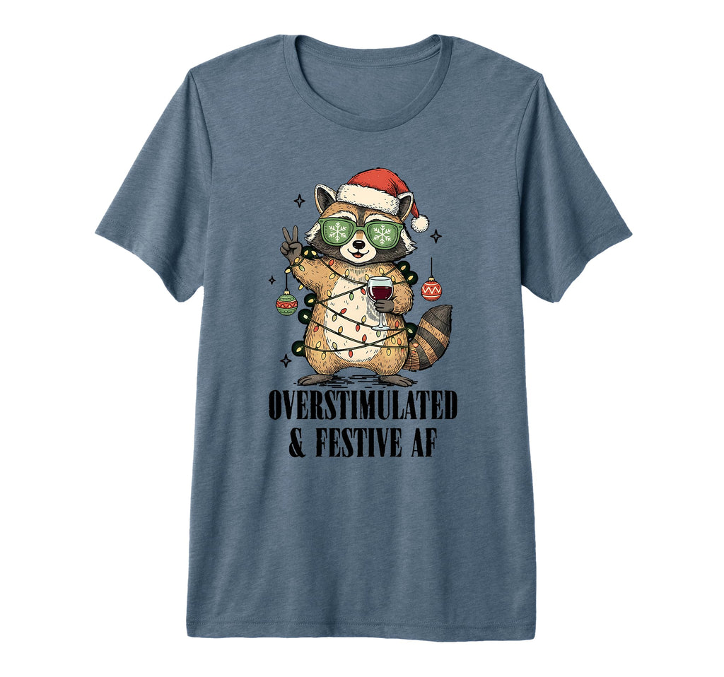 Overstimulated Festive Af Raccoon Holiday T-Shirt - Unique Graphic Unisex - T-Shirt, Sweatshirt, Hoodie