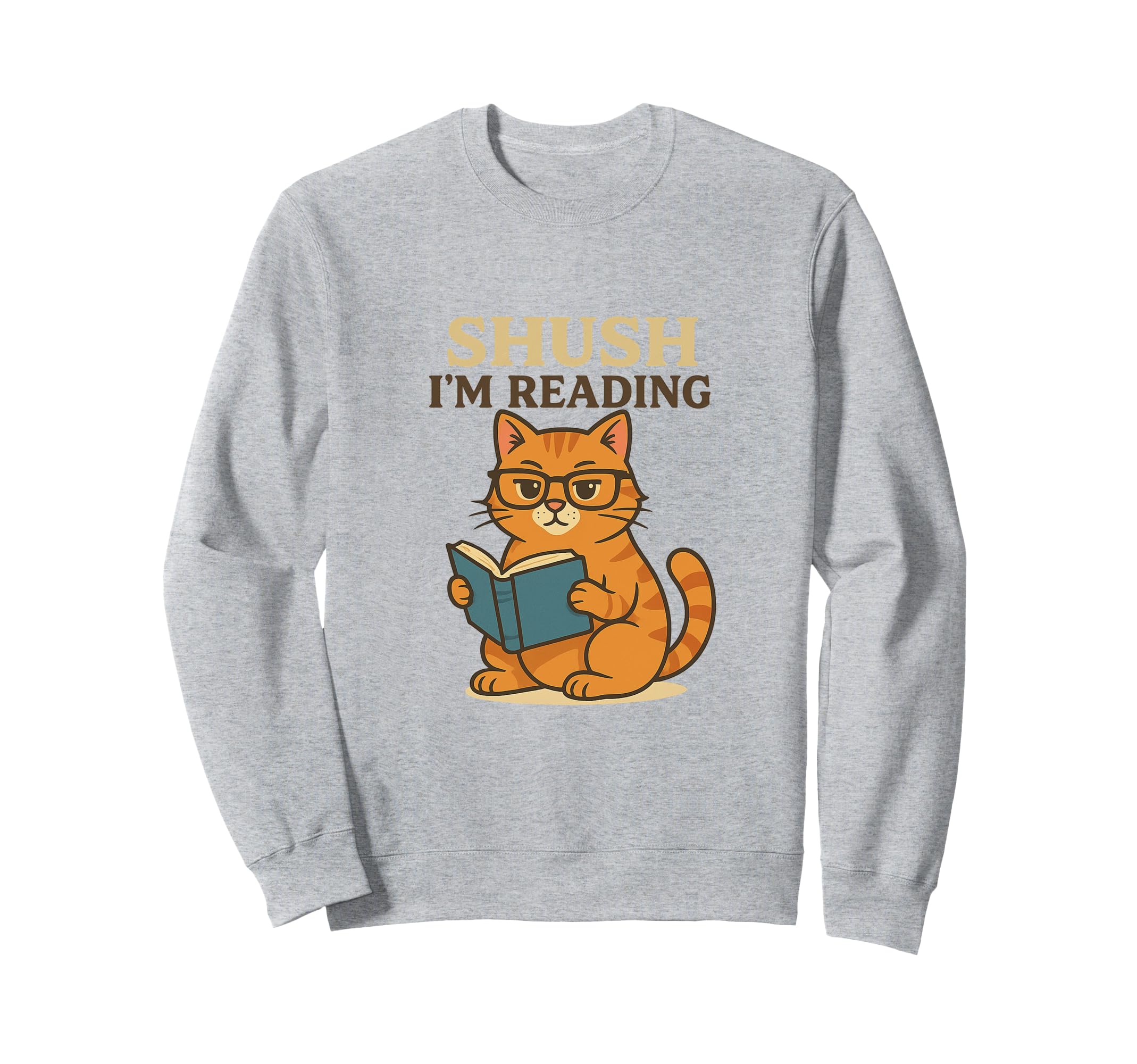Shush Im Reading Funny Cat Book Sweatshirt - Novelty Apparel Men Women - T-Shirt, Sweatshirt, Hoodie