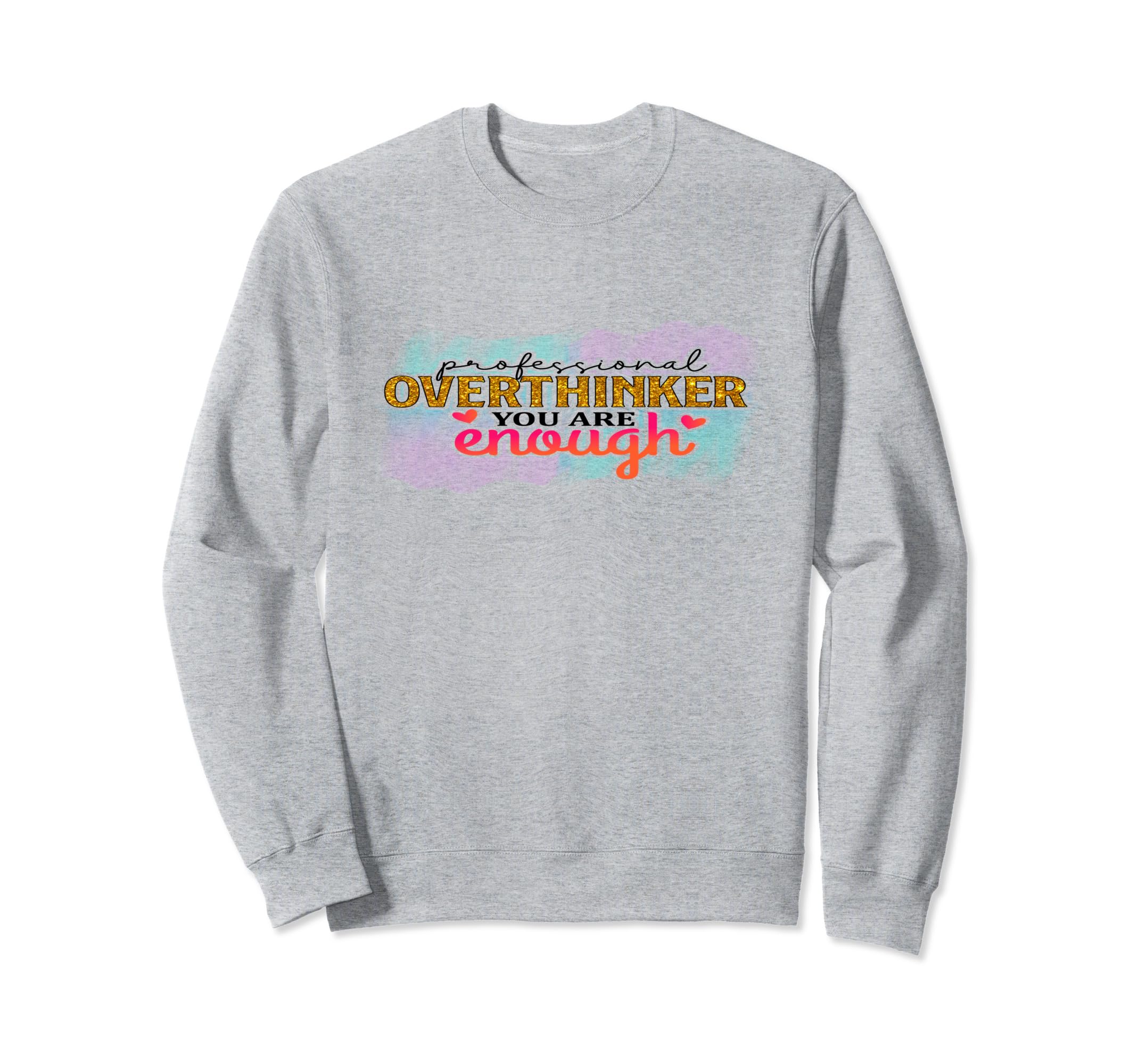 Professional Overthinker Funny Sweatshirt - Novelty Apparel Men Women - T-Shirt, Sweatshirt, Hoodie