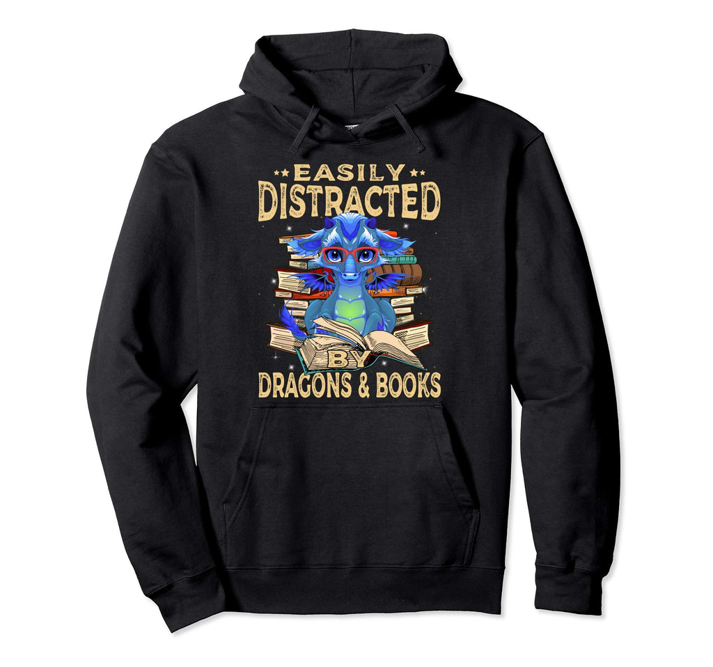 Easily Distracted Dragons And Books Funny Hoodie - Streetwear Style Unisex - T-Shirt, Sweatshirt, Hoodie