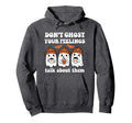 Dont Ghost Your Feelings Halloween Hoodie - Fun Novelty Design Unisex - T-Shirt, Sweatshirt, Hoodie