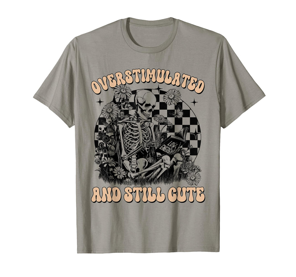 Overstimulated And Still Skeleton Reading T-Shirt - Unique Graphic Unisex - T-Shirt, Sweatshirt, Hoodie