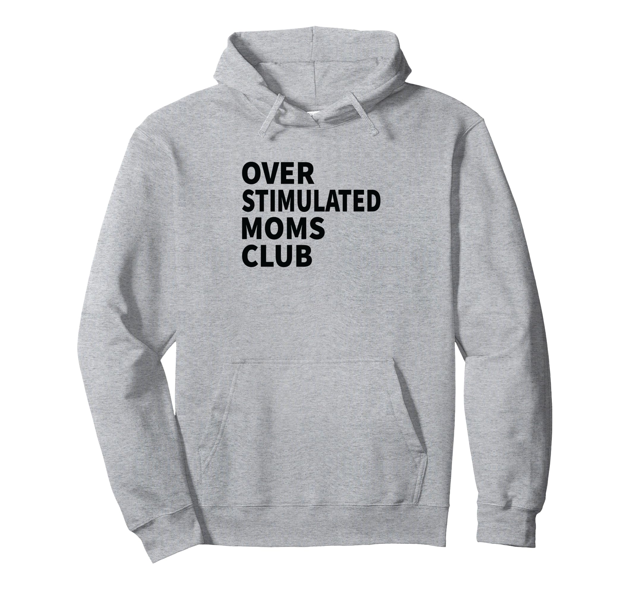 Overstimulated Moms Club Funny Hoodie - Fun Novelty Design Unisex - T-Shirt, Sweatshirt, Hoodie