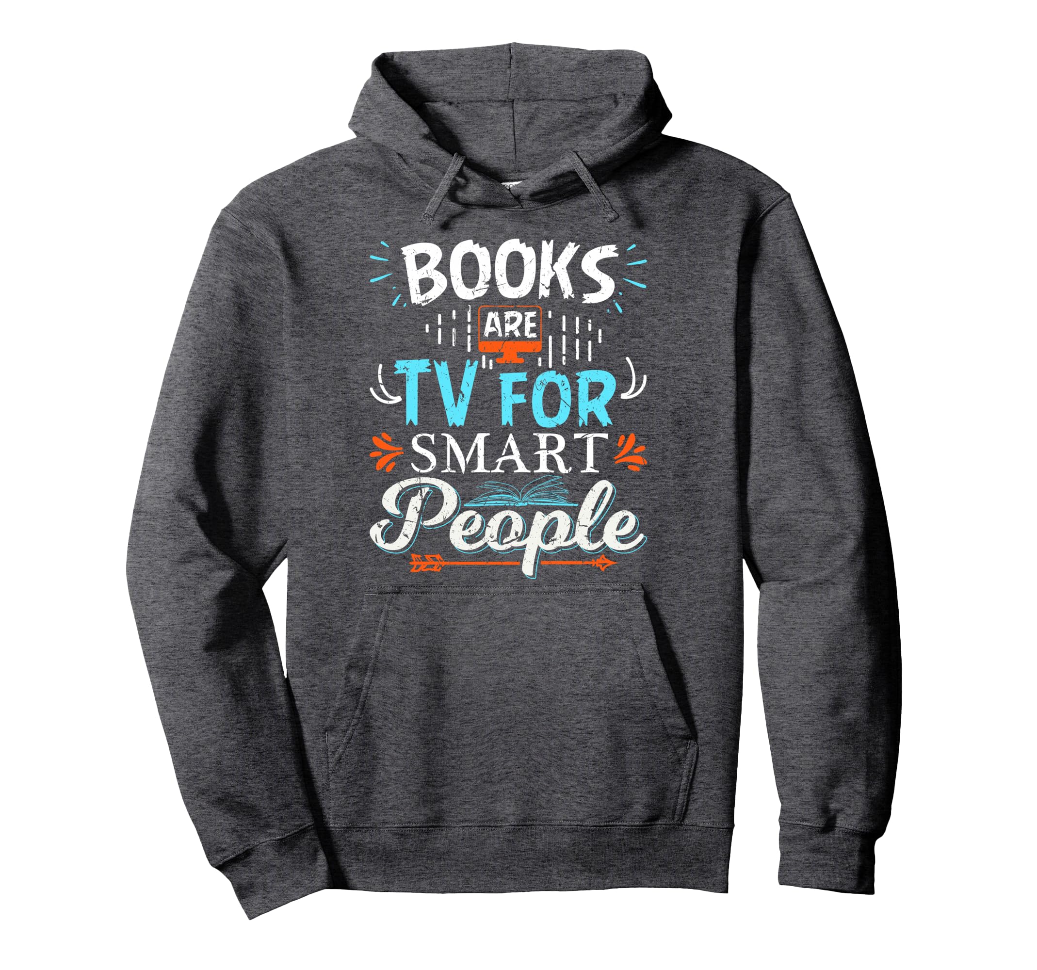 Books Are Tv Smart People Birthday Hoodie - Casual Everyday Wear Men Women - T-Shirt, Sweatshirt, Hoodie