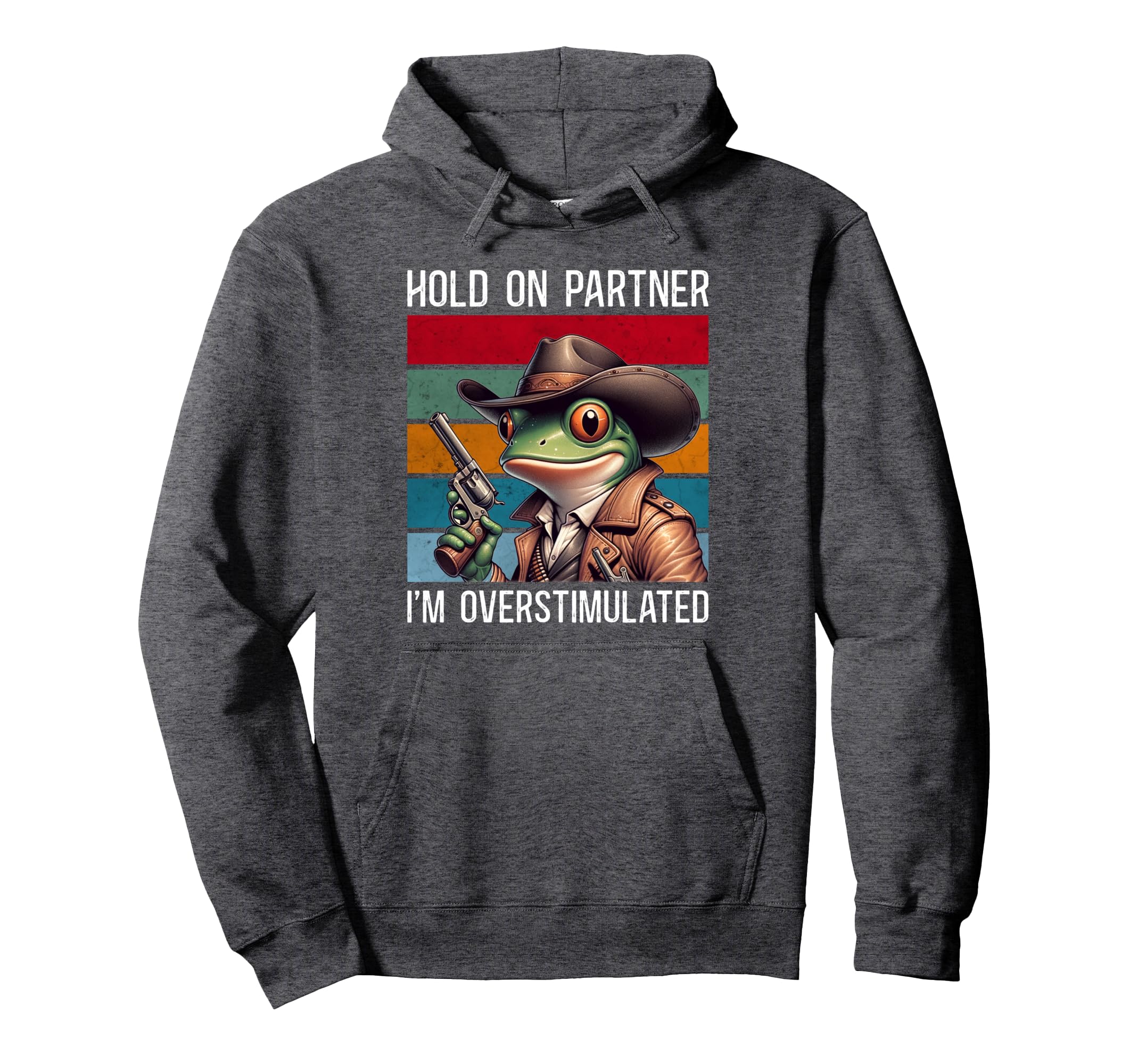 Hold Partner Im Overstimulated Hold Im Hoodie - Unique Graphic Unisex - T-Shirt, Sweatshirt, Hoodie