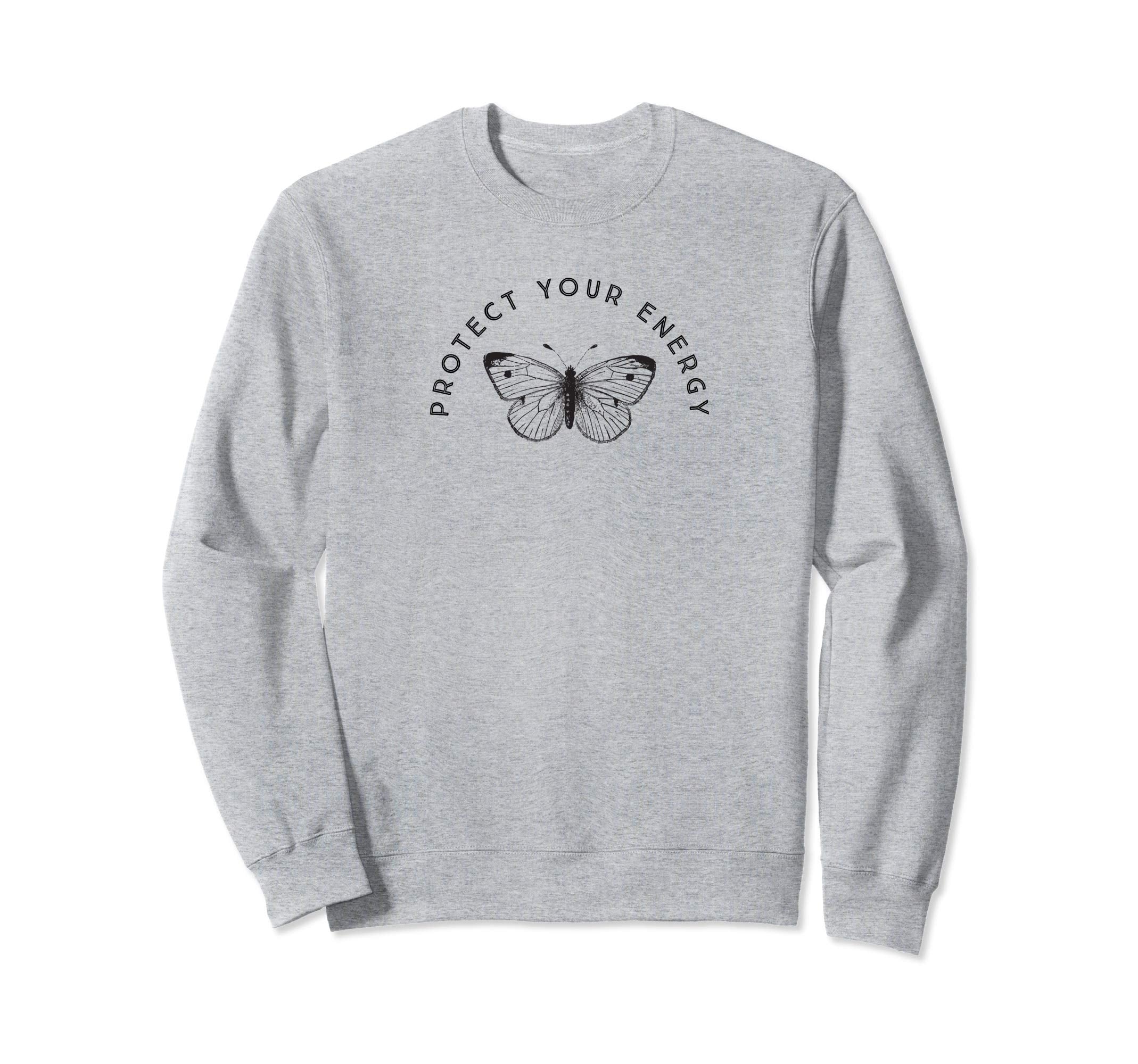 Protect Your Energy Butterfly Sweatshirt - Graphic Print Men Women - T-Shirt, Sweatshirt, Hoodie