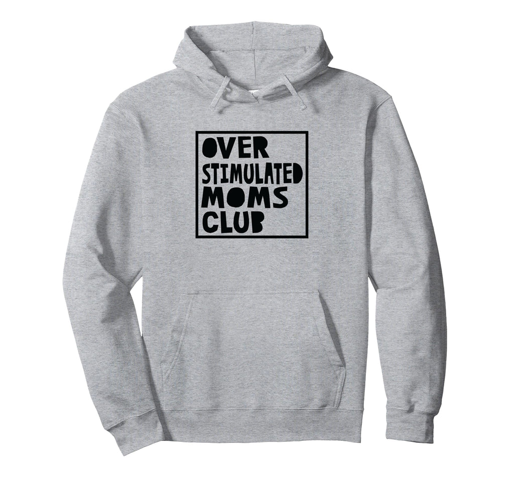 Overstimulated Moms Club Funny Hoodie - Aesthetic Graphic for Adults - T-Shirt, Sweatshirt, Hoodie