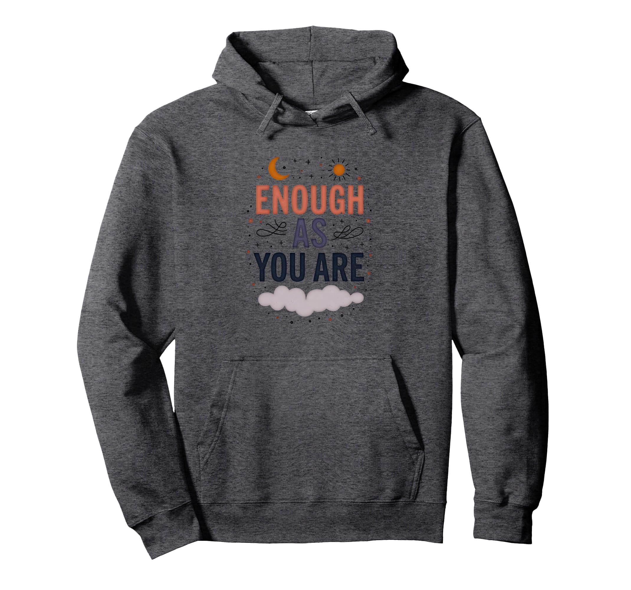 Enough As You Are Inspirational Self Hoodie - Minimalist Print for Adults - T-Shirt, Sweatshirt, Hoodie