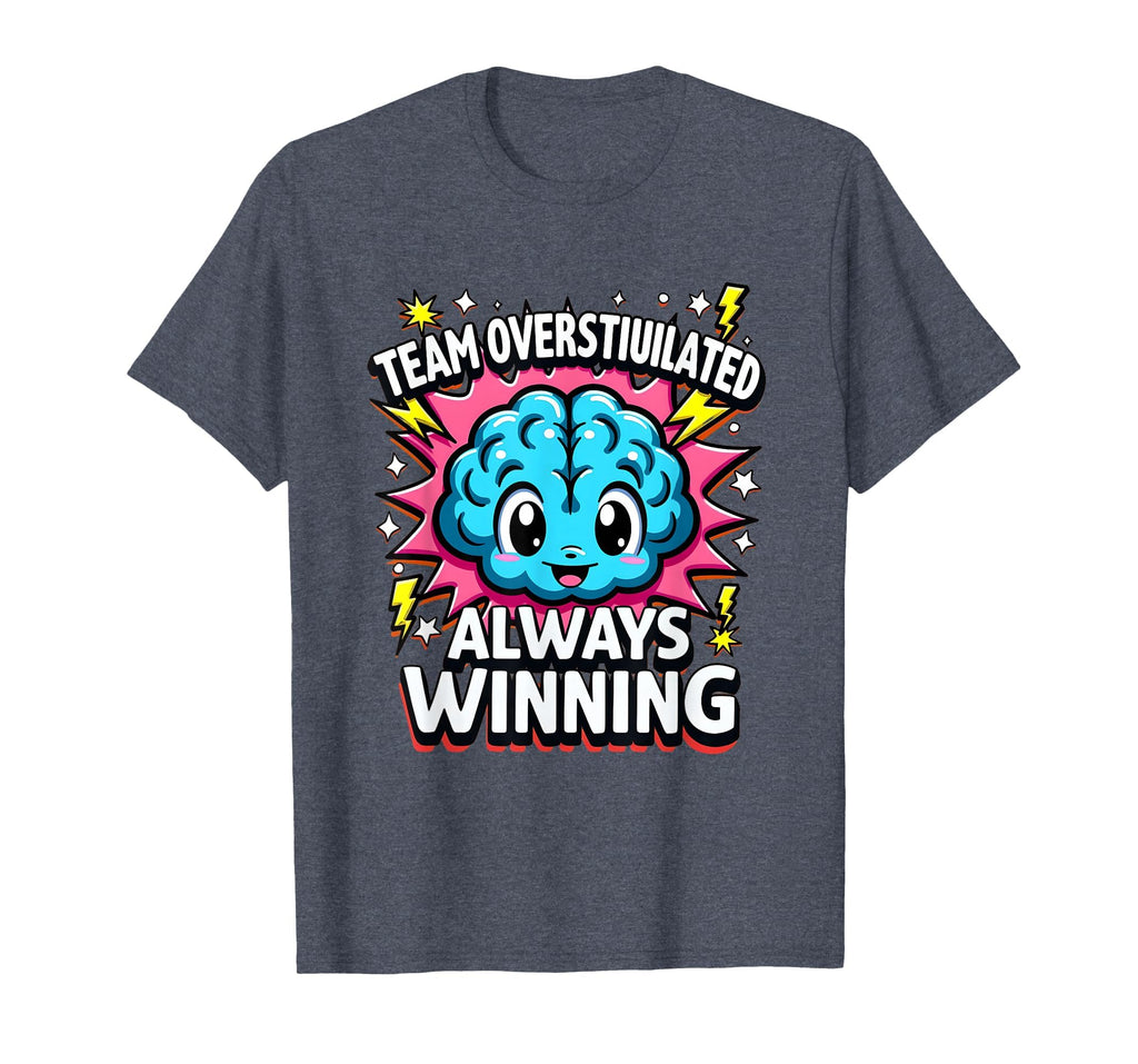 Team Overstimulated Always Winning T-Shirt - Unique Graphic for Adults - T-Shirt, Sweatshirt, Hoodie