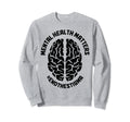 Mental Health Matters Awareness End Sweatshirt - Unique Graphic Unisex - T-Shirt, Sweatshirt, Hoodie