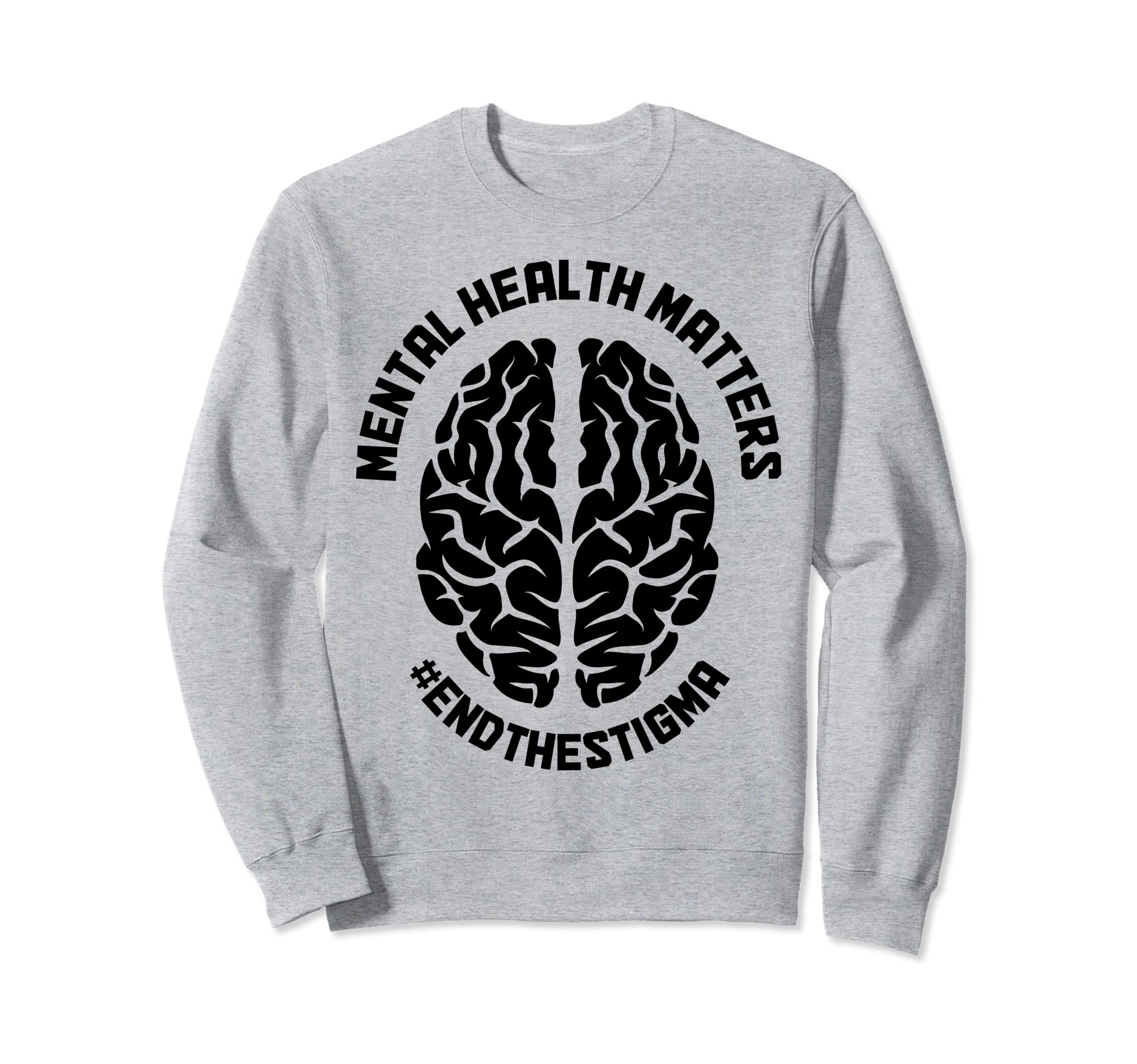 Mental Health Matters Awareness End Sweatshirt - Unique Graphic Unisex - T-Shirt, Sweatshirt, Hoodie