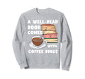 Well Read Book Comes Coffee Rings Sweatshirt - Fun Novelty Design Unisex - T-Shirt, Sweatshirt, Hoodie