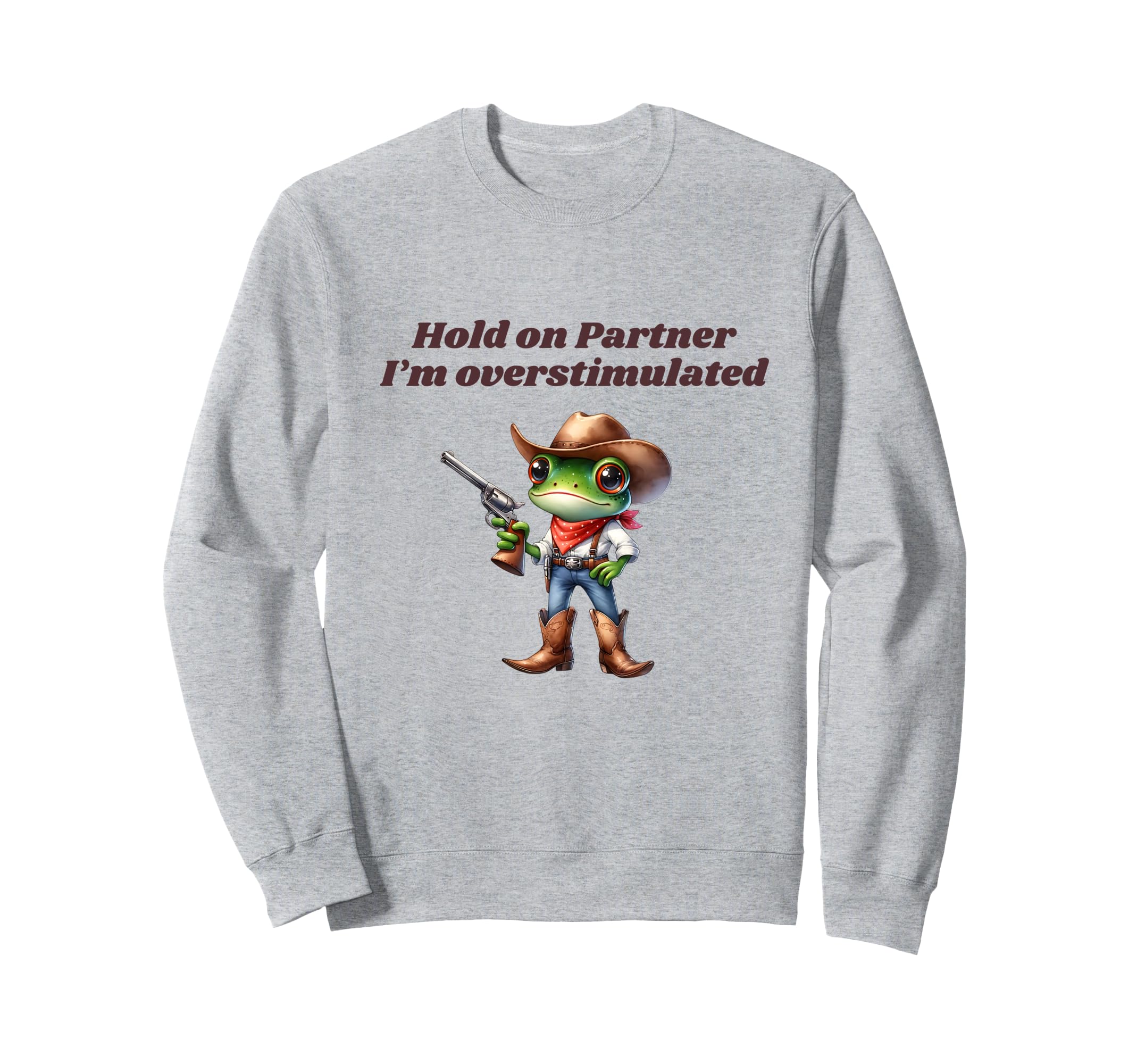 Hold Partner Im Overstimulated Sweatshirt - Streetwear Style Men Women - T-Shirt, Sweatshirt, Hoodie