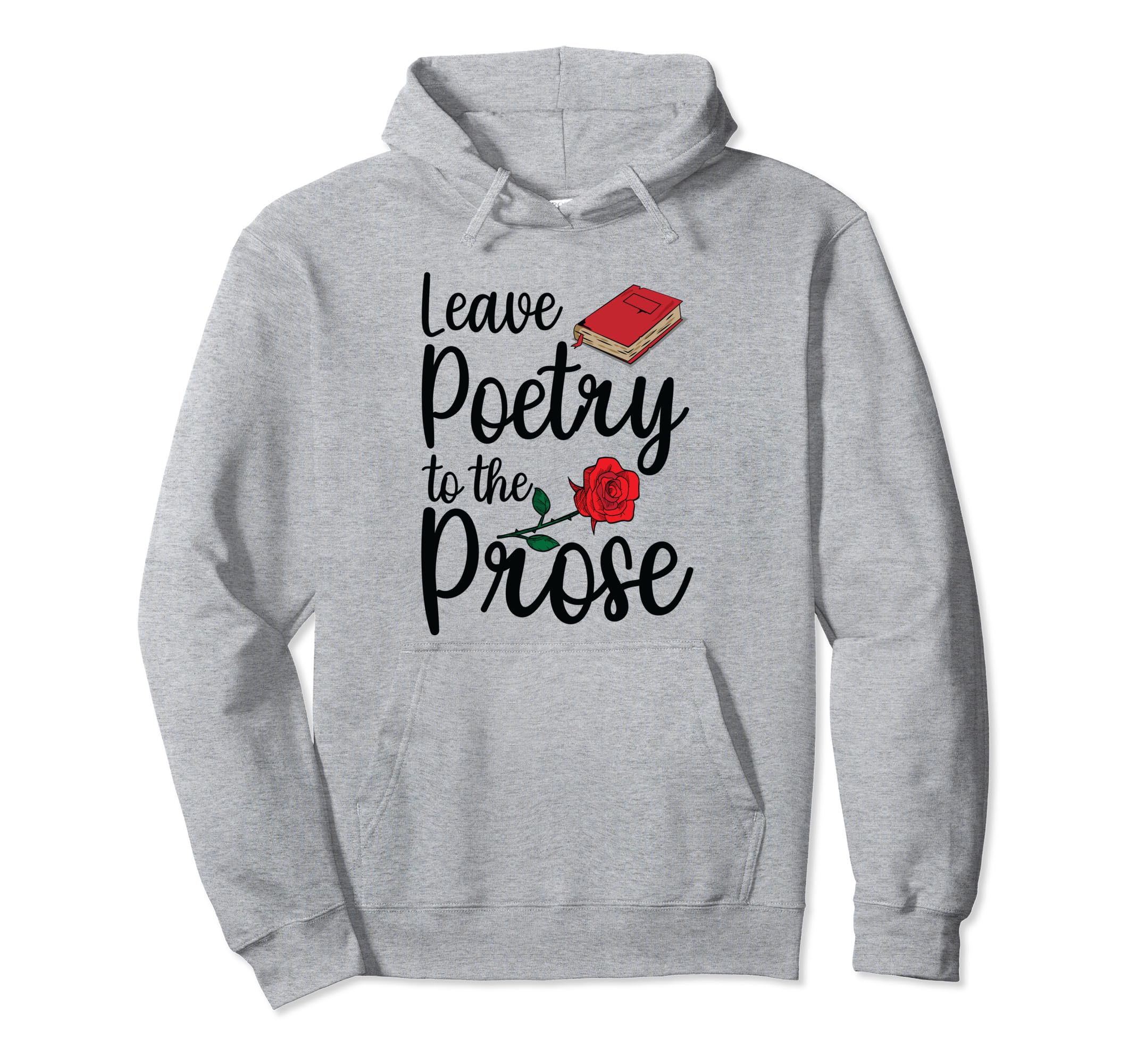 Leave Poetry To Prose Literature Hoodie - Minimalist Print for Adults - T-Shirt, Sweatshirt, Hoodie