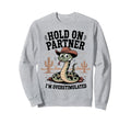 Hold Partner Im Overstimulated Funny Sweatshirt - Unique Graphic Unisex - T-Shirt, Sweatshirt, Hoodie