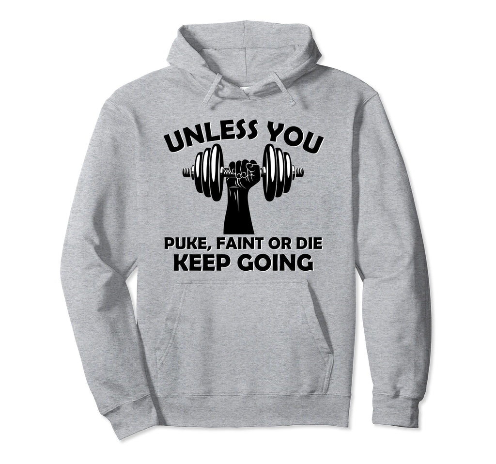 Unless You Faint Or Puke Keep Hoodie - Casual Everyday Wear for Adults - T-Shirt, Sweatshirt, Hoodie