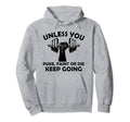 Unless You Faint Or Puke Keep Hoodie - Casual Everyday Wear for Adults - T-Shirt, Sweatshirt, Hoodie