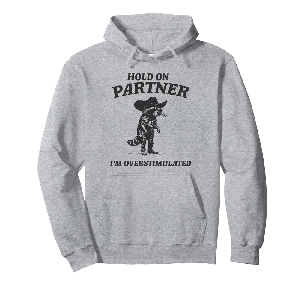Hold Partner Im Overstimulated Cowboy Hoodie - Minimalist Print Unisex - T-Shirt, Sweatshirt, Hoodie