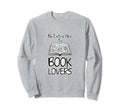 Be Extra Nice To Book Lovers Sweatshirt - Trendy Graphic Men Women - T-Shirt, Sweatshirt, Hoodie