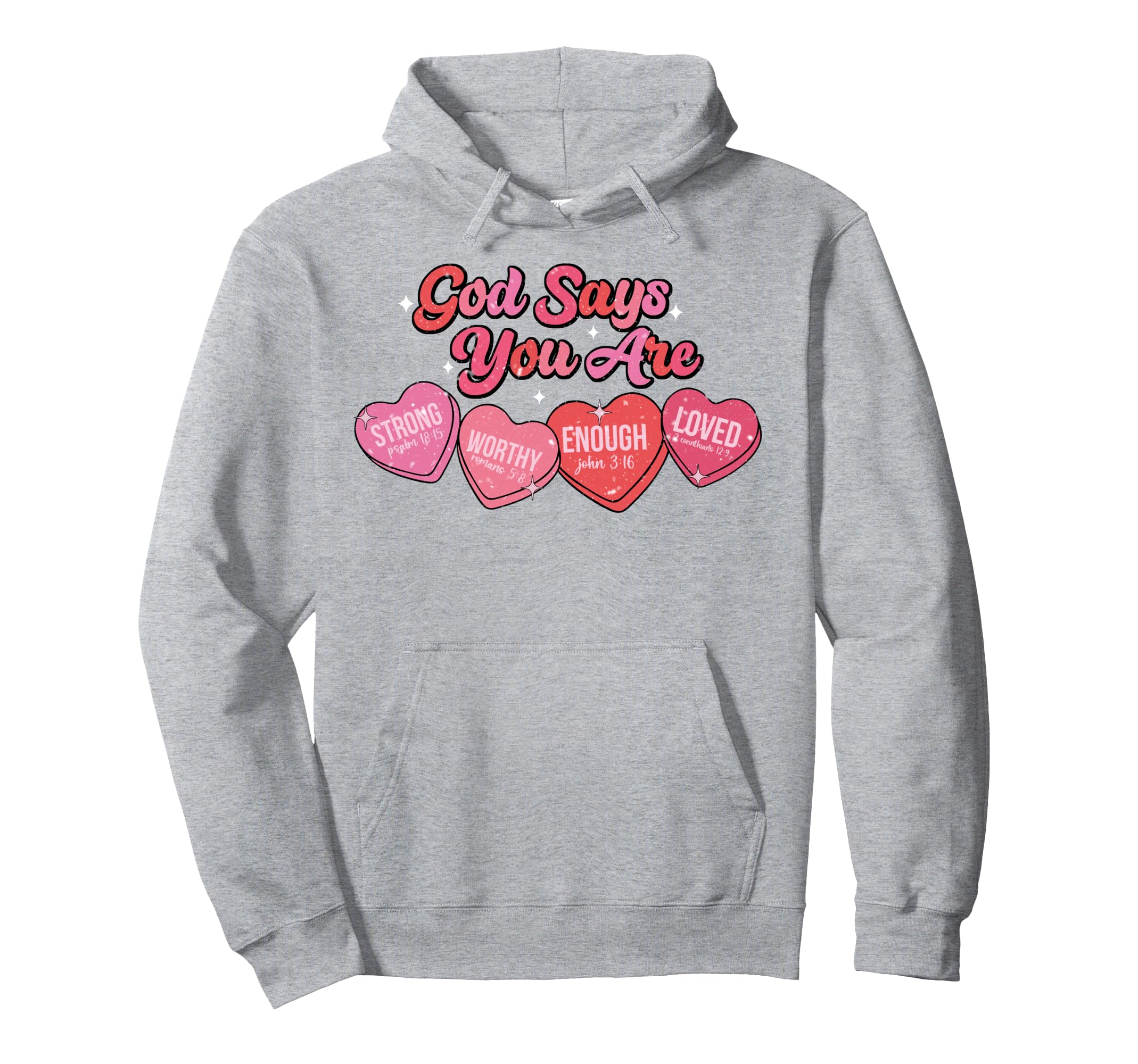 God Says You Are Valentine Strong Hoodie - Fun Novelty Design for Adults - T-Shirt, Sweatshirt, Hoodie