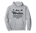 I Am Writer Funny Author Novelist Novel Hoodie - Unique Graphic Men Women - T-Shirt, Sweatshirt, Hoodie
