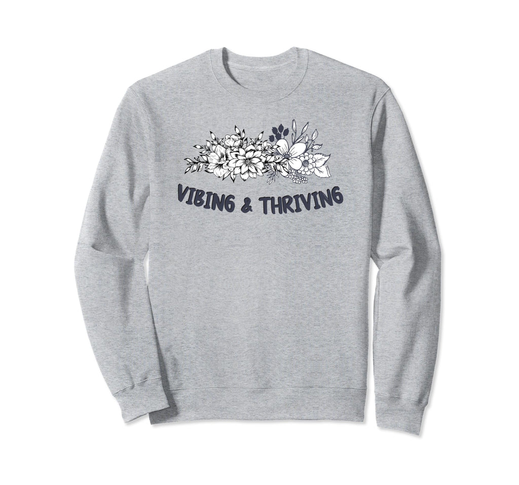 Vibing And Thriving Mental Health Sweatshirt - Graphic Print Men Women - T-Shirt, Sweatshirt, Hoodie