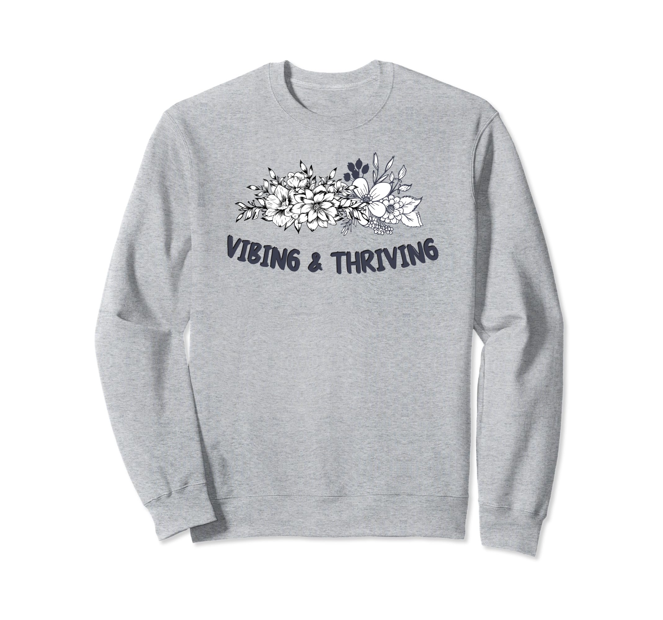 Vibing And Thriving Mental Health Sweatshirt - Graphic Print Men Women - T-Shirt, Sweatshirt, Hoodie