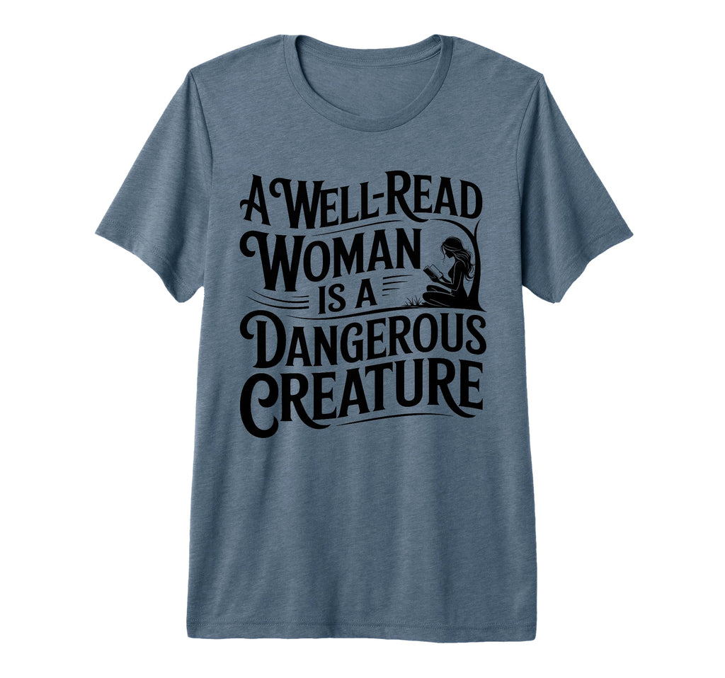 Well Read Is Dangerous Creature T-Shirt - Custom Art Print for Adults - T-Shirt, Sweatshirt, Hoodie