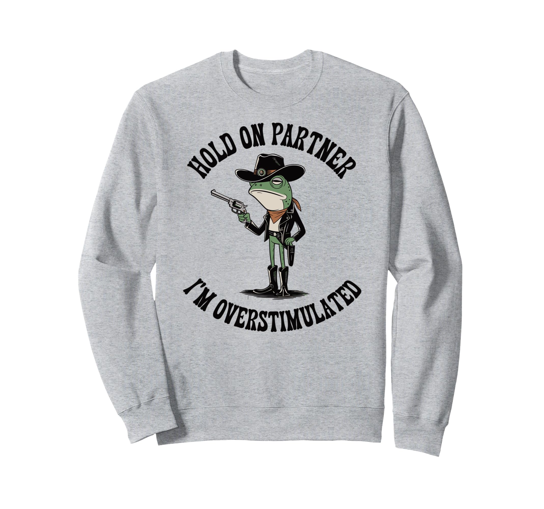 Hold Partner Im Overstimulated Sweatshirt - Minimalist Print for Adults - T-Shirt, Sweatshirt, Hoodie