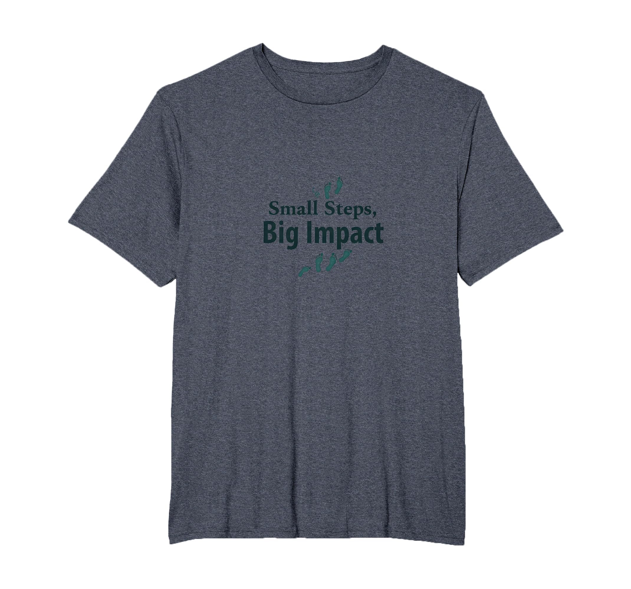 Small Steps Big Impact Progress Over T-Shirt - Graphic Print Men Women - T-Shirt, Sweatshirt, Hoodie