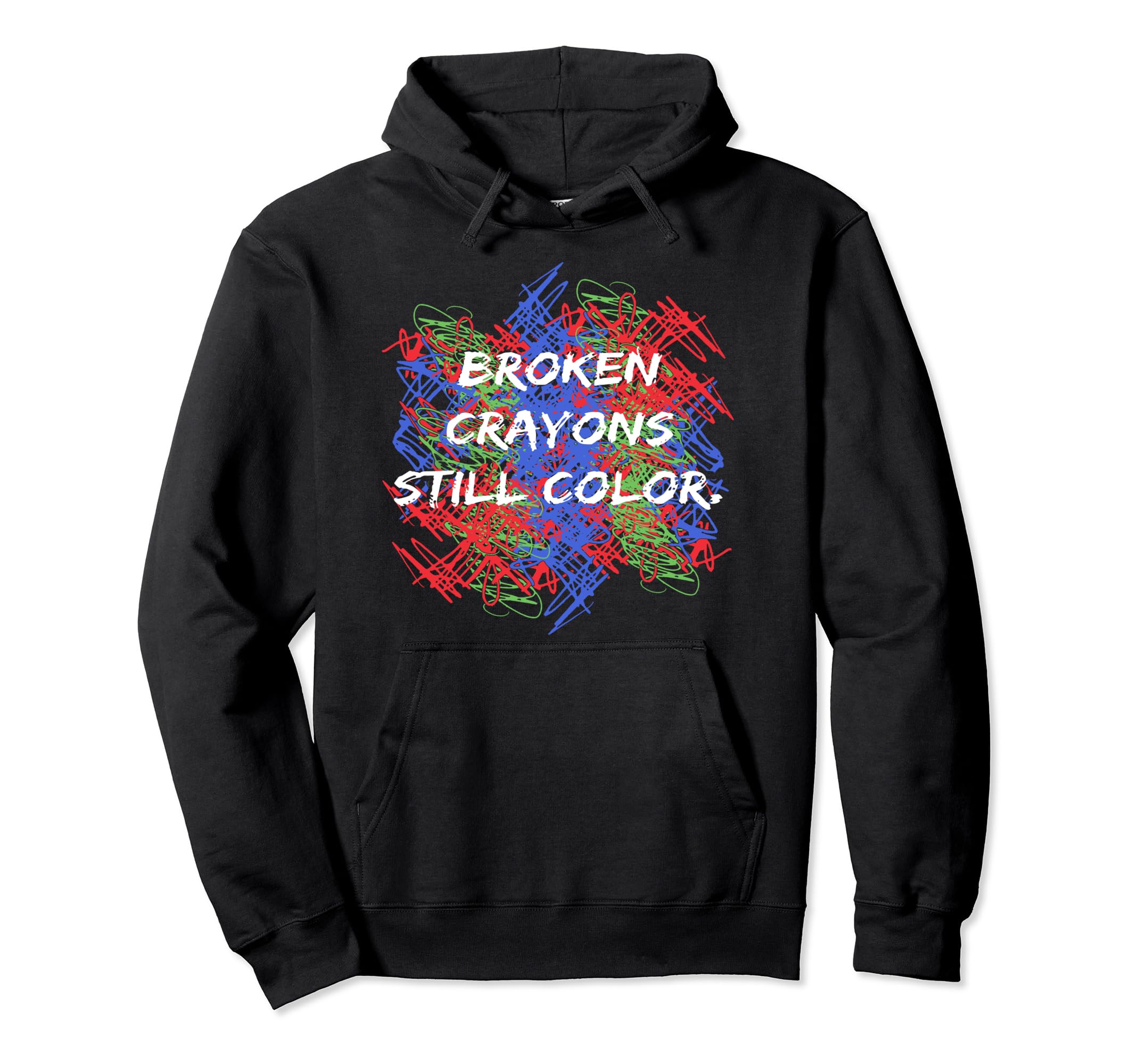 Broken Crayons Still Color Mental Hoodie - Fun Novelty Design for Adults - T-Shirt, Sweatshirt, Hoodie