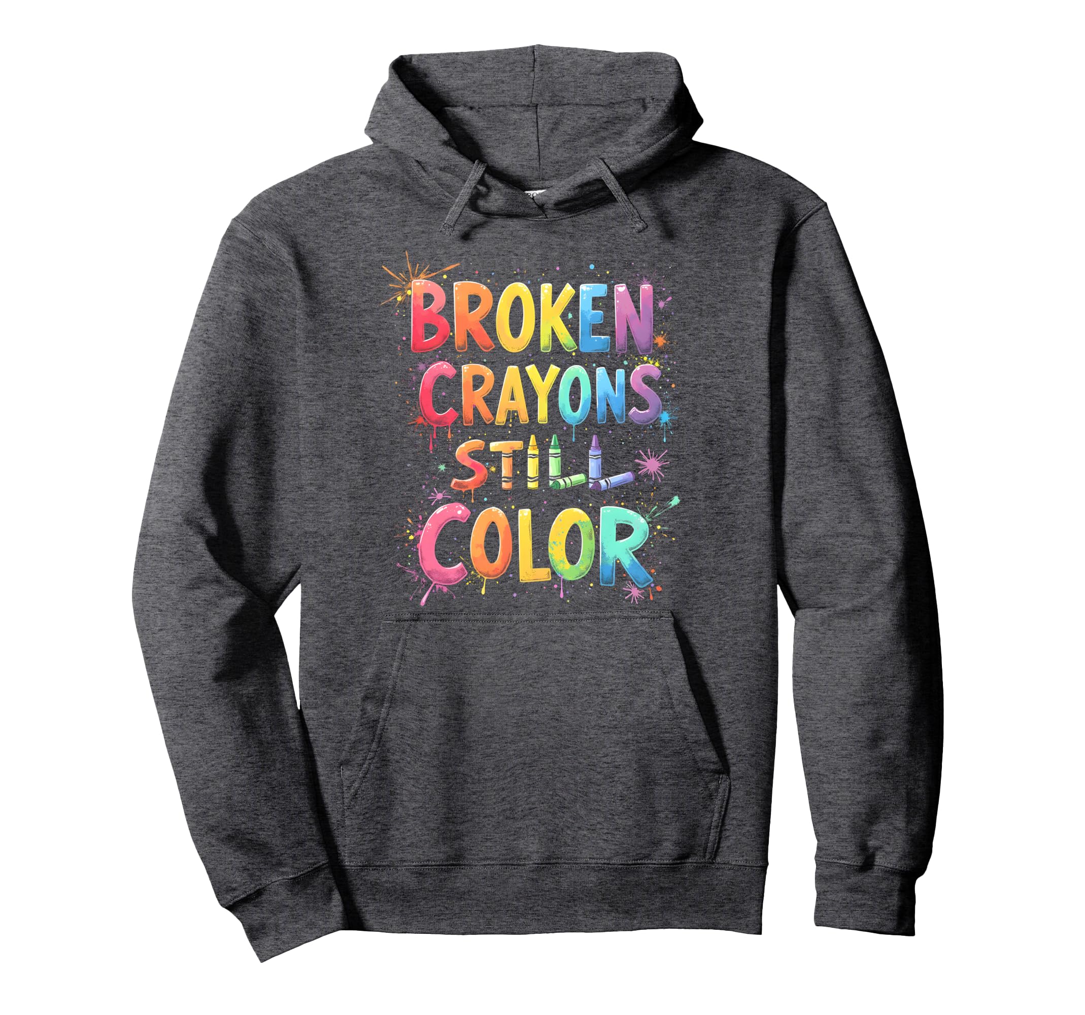 Broken Crayons Still Color Mental Health Hoodie - Trendy Graphic Unisex - T-Shirt, Sweatshirt, Hoodie