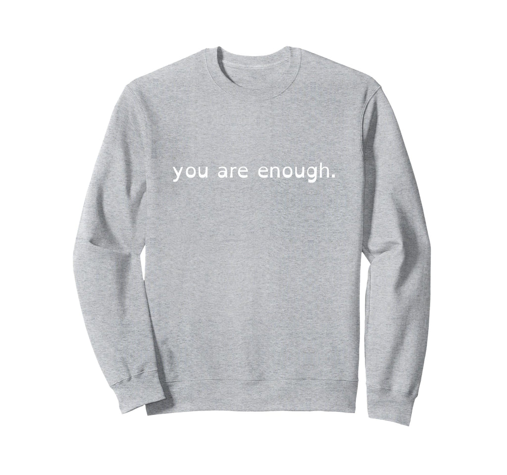 You Are Enough Double Sided Sweatshirt - Novelty Apparel for Adults - T-Shirt, Sweatshirt, Hoodie